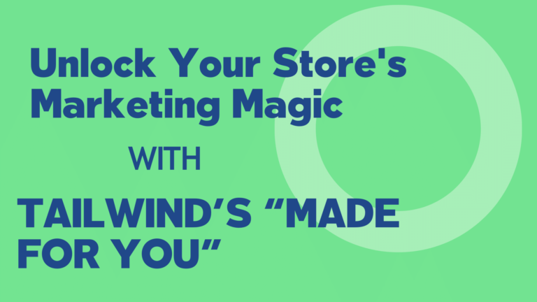 Unlock Your Store’s Marketing Magic: Unveiling Tailwind’s “Made for You”