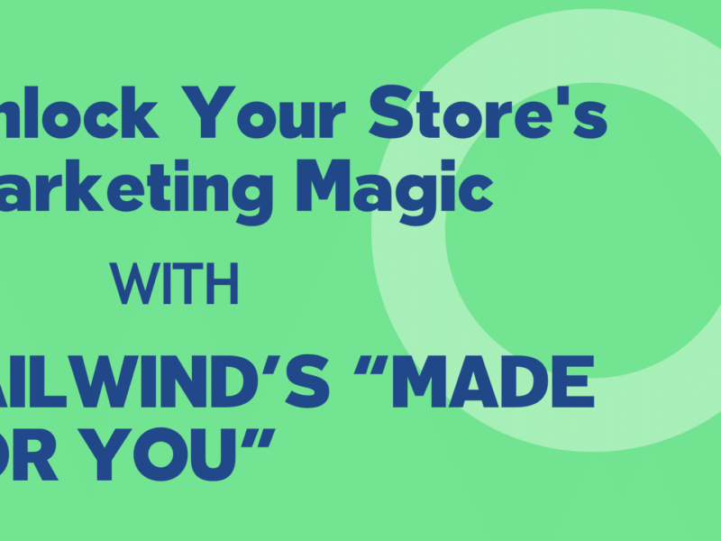 Unlock Your Store’s Marketing Magic: Unveiling Tailwind’s “Made for You”